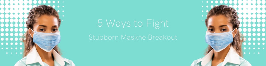 5 Ways to Fight Stubborn Maskne Breakouts