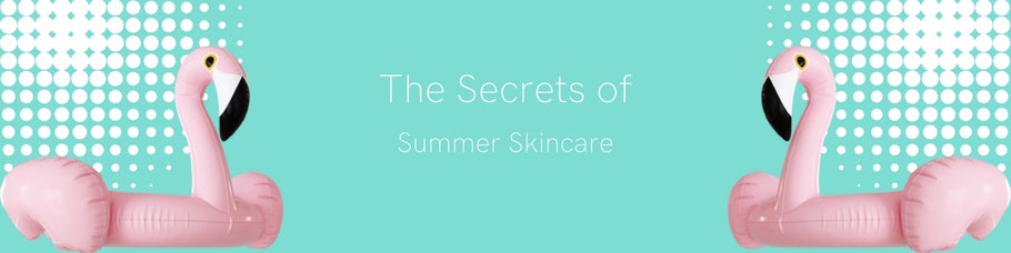 The Secrets of Summer Skincare